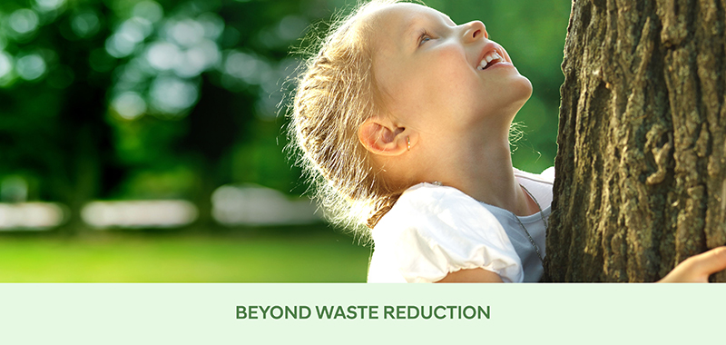 Beyond Waste Reduction